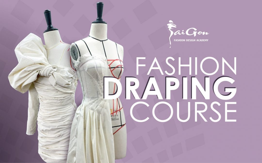 Khóa Học Fashion Draping | Chương trình đào tạo chất lượng cao