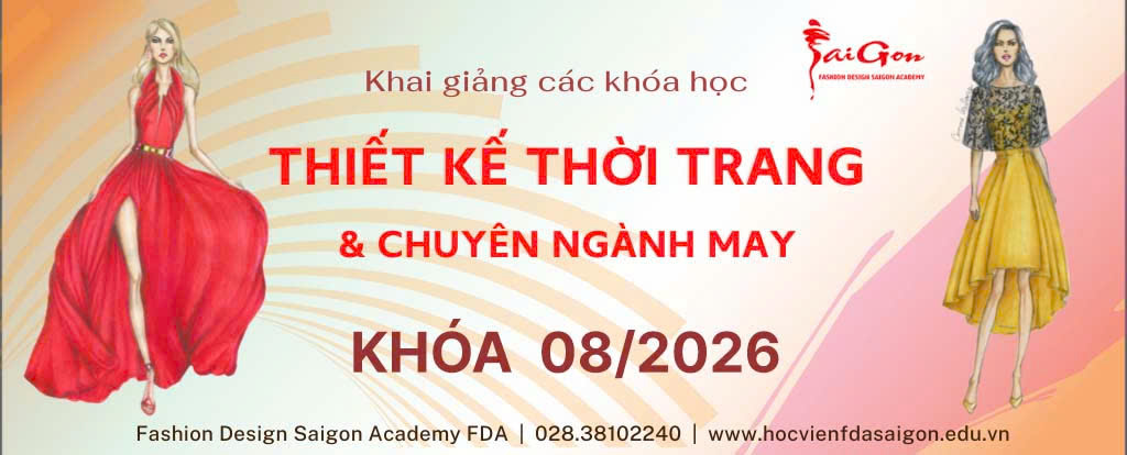 Lịch Khai Giảng Các Khóa Học Ngành Thiết Kế Thời Trang và Công Nghệ May Khóa 08 Năm 2026