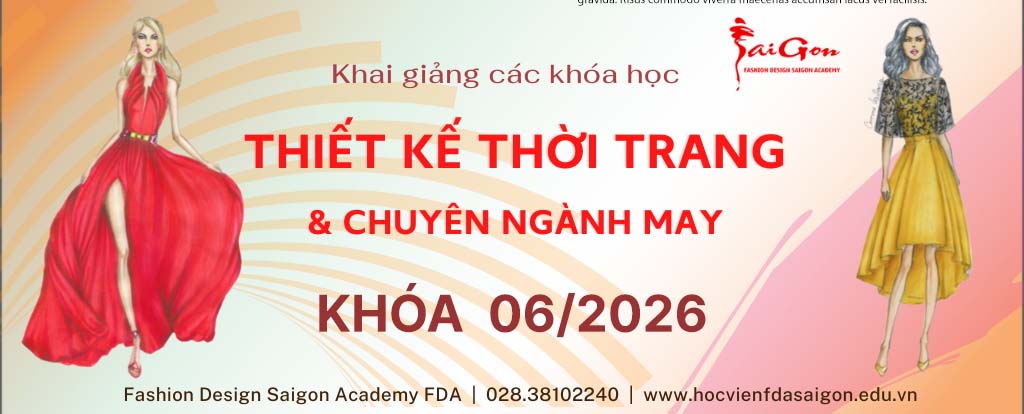 Lịch Khai Giảng Các Khóa Học Ngành Thiết Kế Thời Trang và Công Nghệ May Khóa 06 Năm 2026